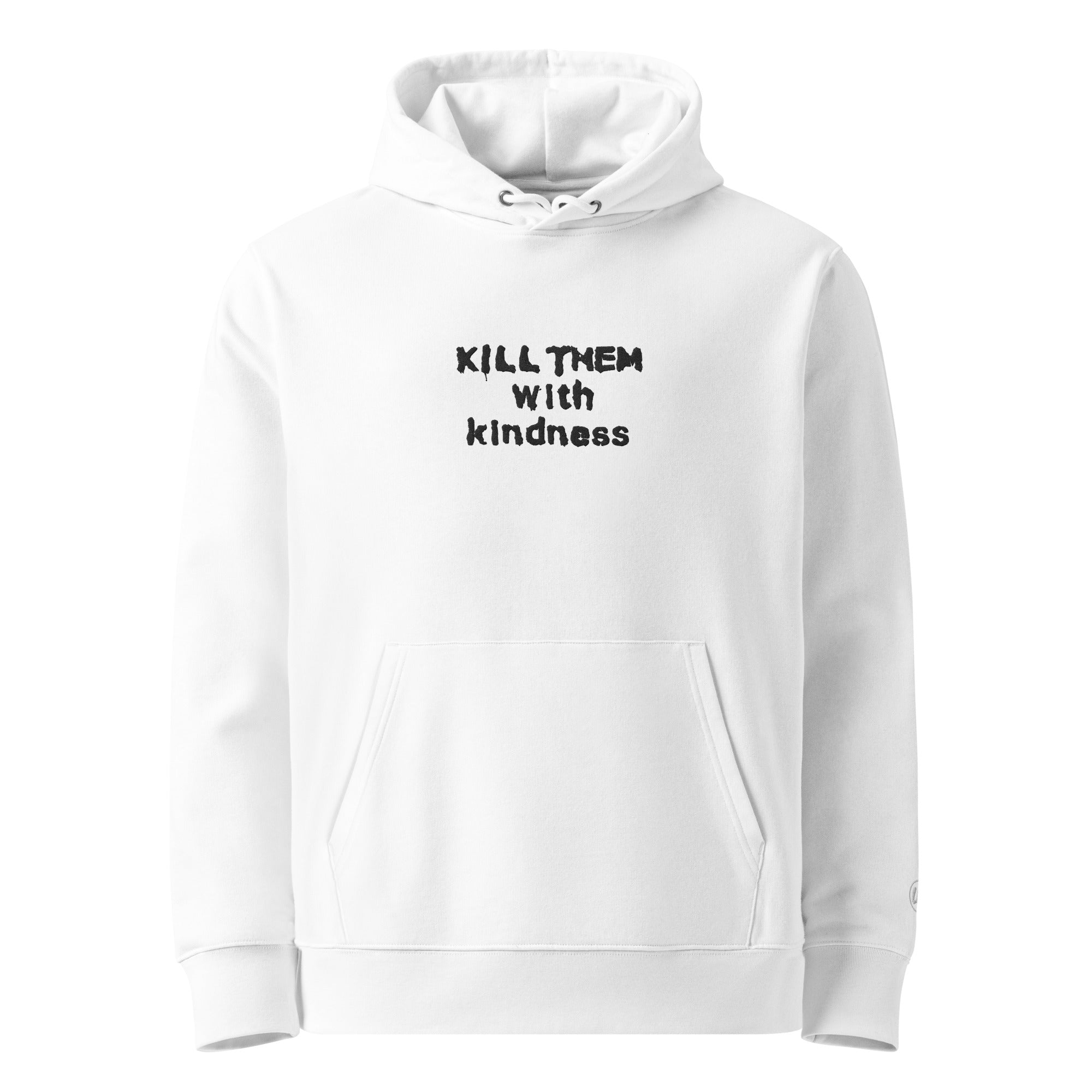 Kill Them with Kindness Hoodie